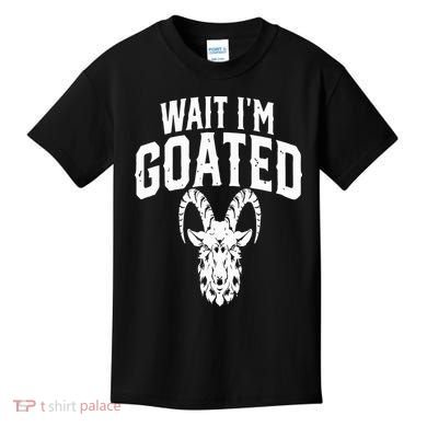 Goat Humor Wait I’m Goated Kids T-Shirt