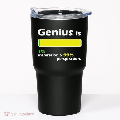 Genius Is 1 Inspiration And 99 Perspiration Top Tumbler