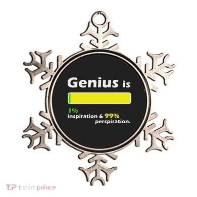 Genius Is 1 Inspiration And 99 Perspiration Top Ornament