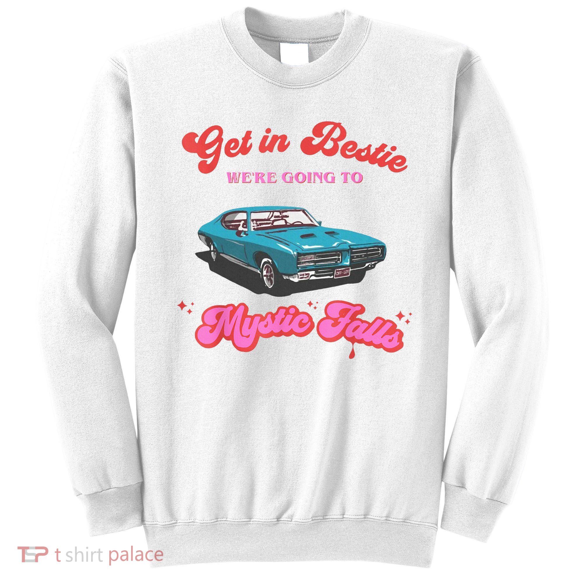 Get In Bestie WeRe Going To Mystic Falls Virginia Vervain Sweatshirt