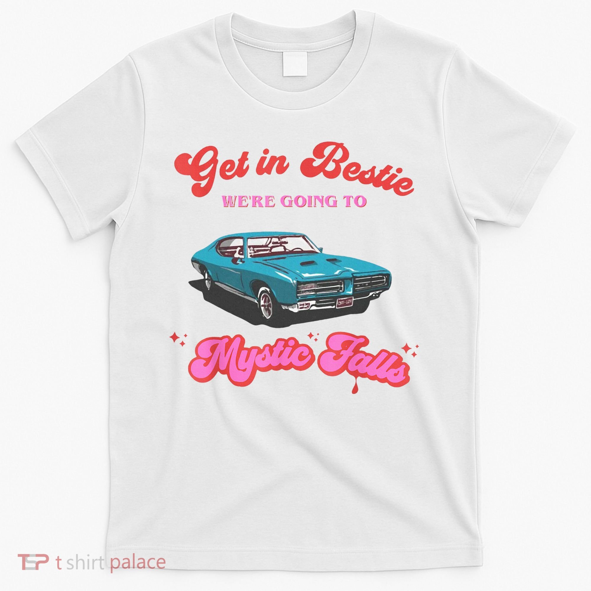 Get In Bestie WeRe Going To Mystic Falls Virginia Vervain T-Shirt