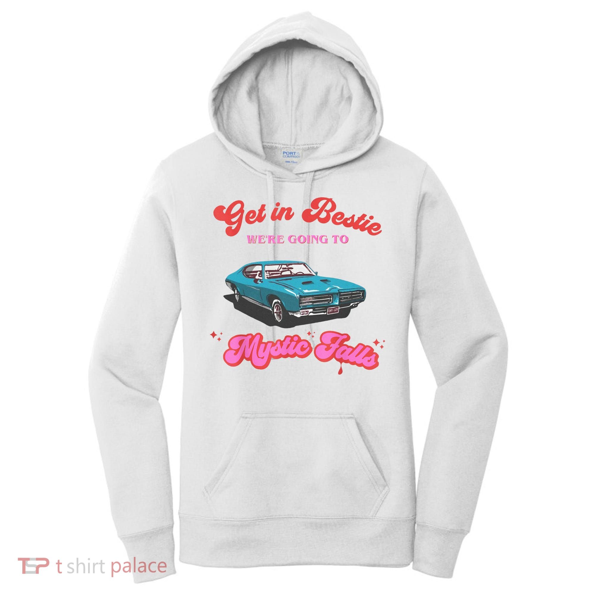 Get In Bestie WeRe Going To Mystic Falls Virginia Vervain Women's Hoodie
