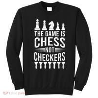 Game Is Chess Not Checkers Funny Gift Grandmaster Chess Player Gift Sweatshirt thumb 0