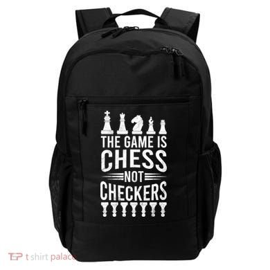 Game Is Chess Not Checkers Funny Gift Grandmaster Chess Player Gift Backpack