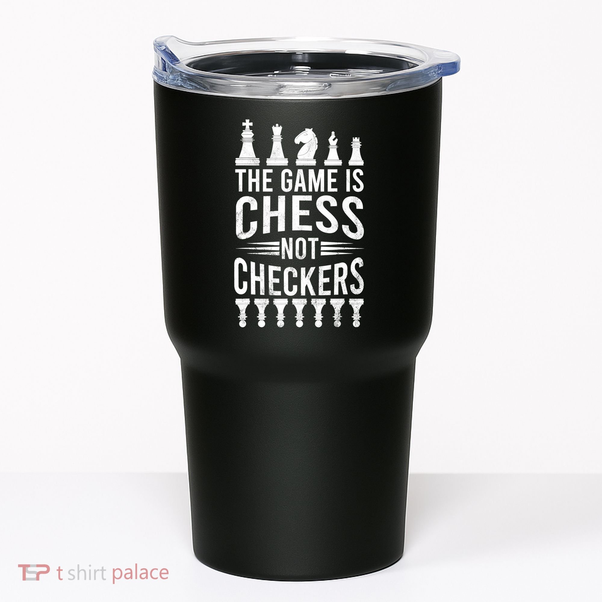 Game Is Chess Not Checkers Funny Gift Grandmaster Chess Player Gift Tumbler