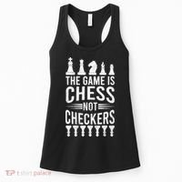Game Is Chess Not Checkers Funny Gift Grandmaster Chess Player Gift Women's Tank Top thumb 0