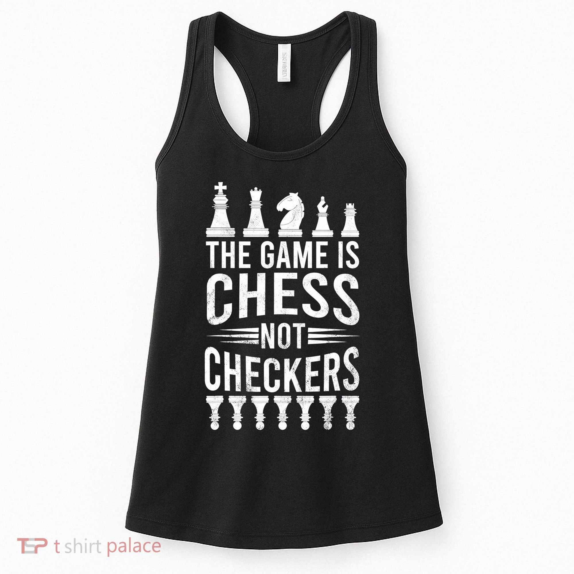 Game Is Chess Not Checkers Funny Gift Grandmaster Chess Player Gift Women's Tank Top