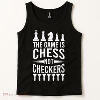 Game Is Chess Not Checkers Funny Gift Grandmaster Chess Player Gift Tank Top thumb 2