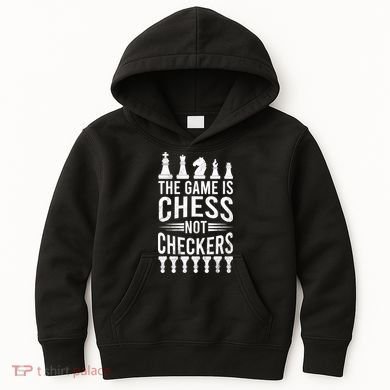 Game Is Chess Not Checkers Funny Gift Grandmaster Chess Player Gift Kids Hoodie