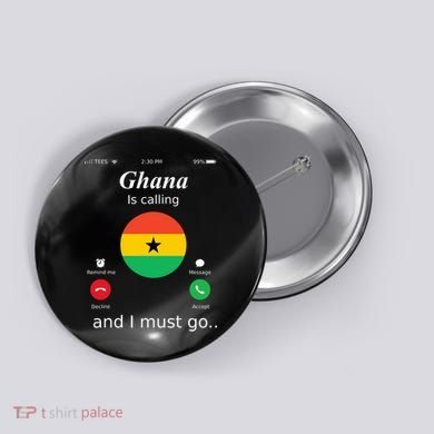 Ghana Is Calling And I Must Go Ghana Flag Button