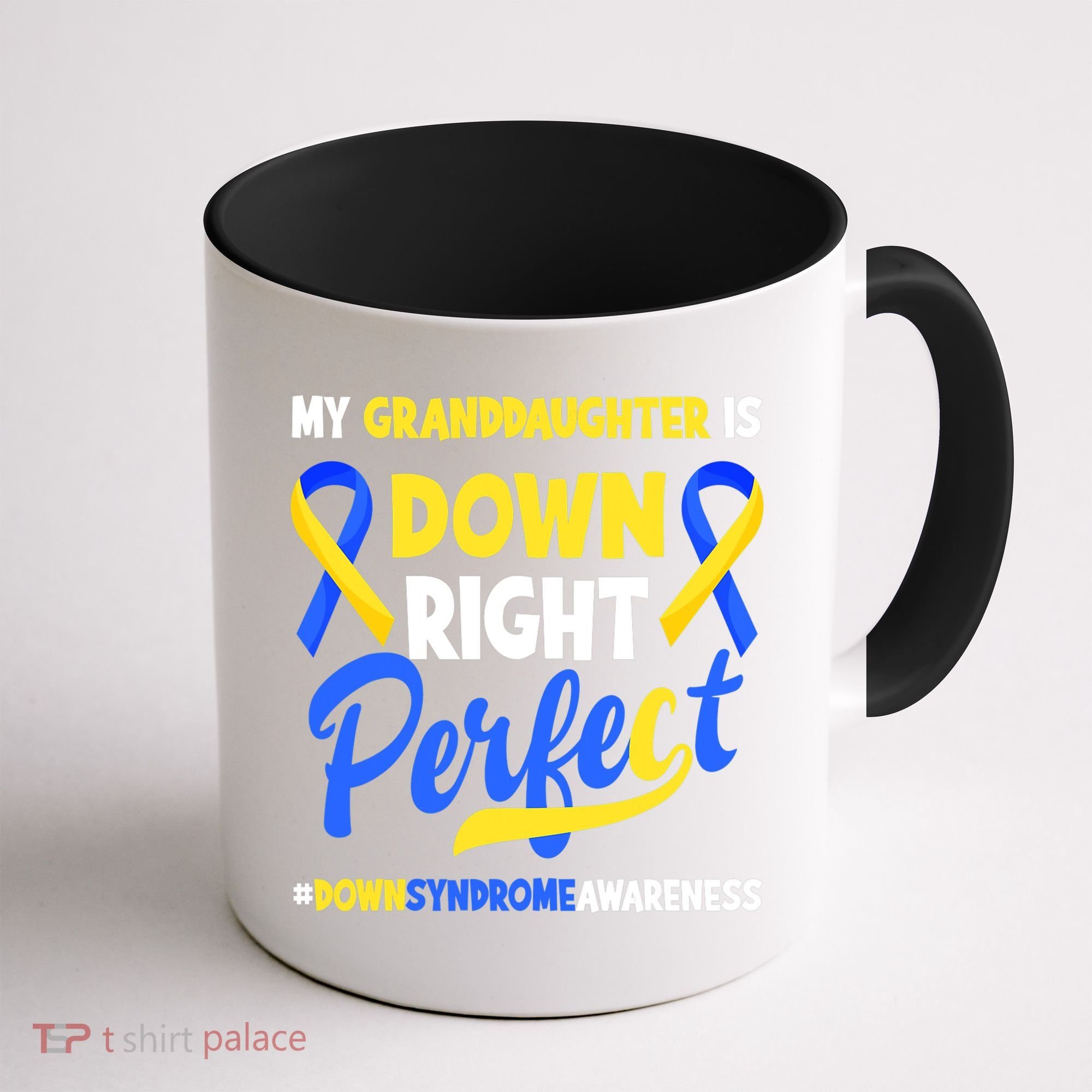 Granddaughter Is Down Right Perfect Down Syndrome Awareness Coffee Mug