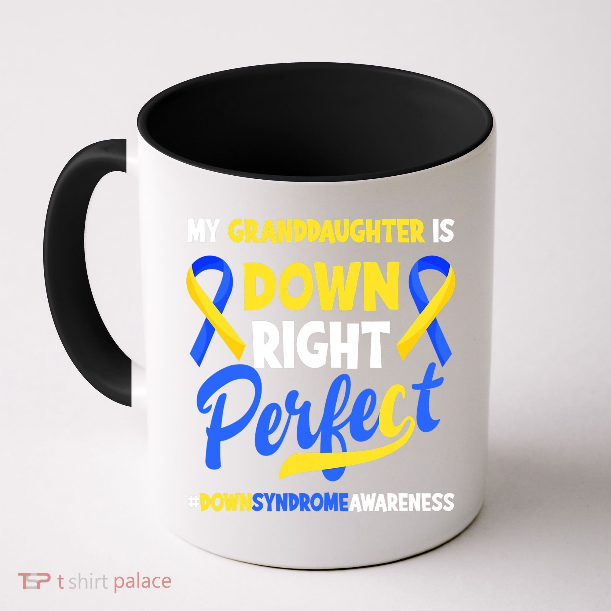Granddaughter Is Down Right Perfect Down Syndrome Awareness Coffee Mug
