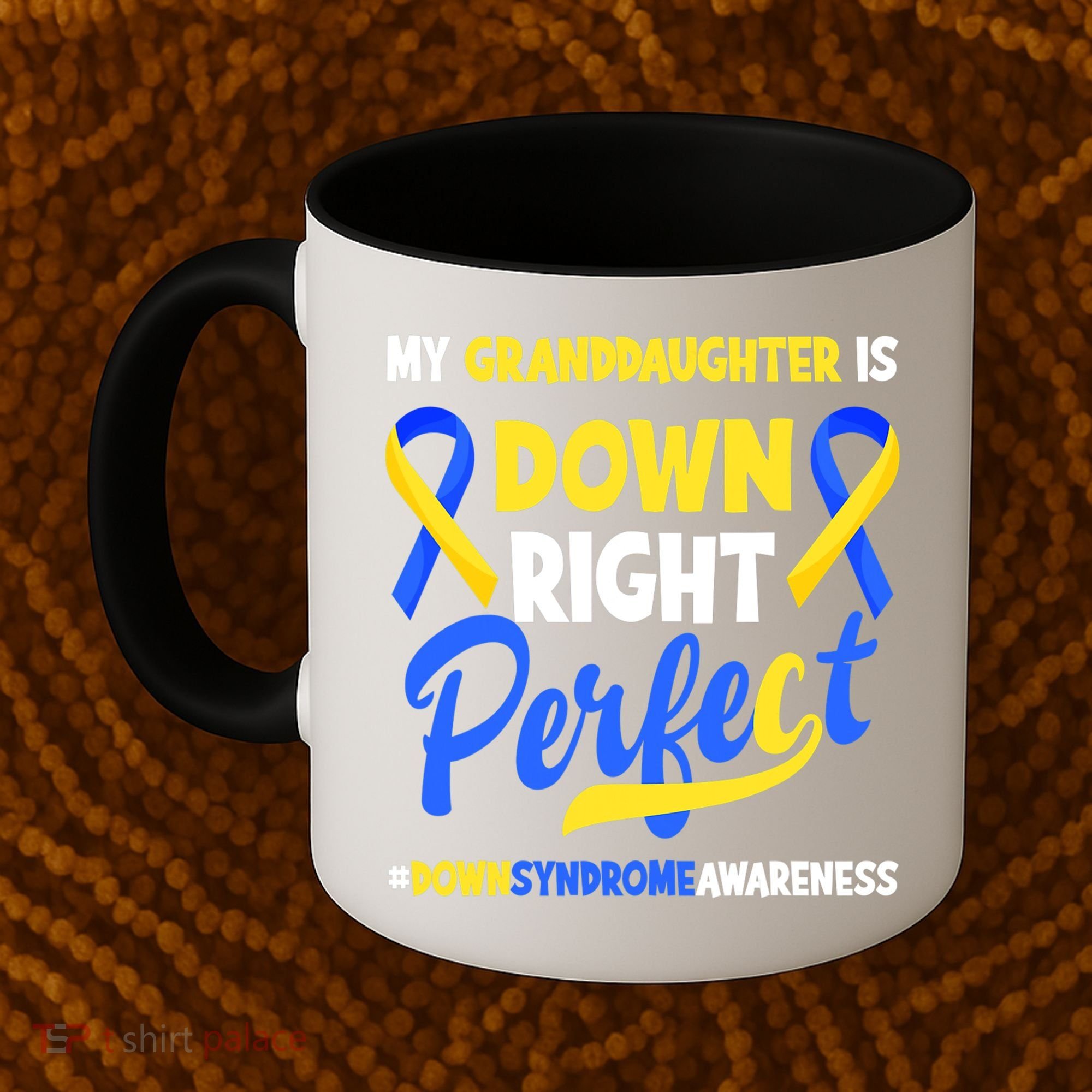 Granddaughter Is Down Right Perfect Down Syndrome Awareness Coffee Mug