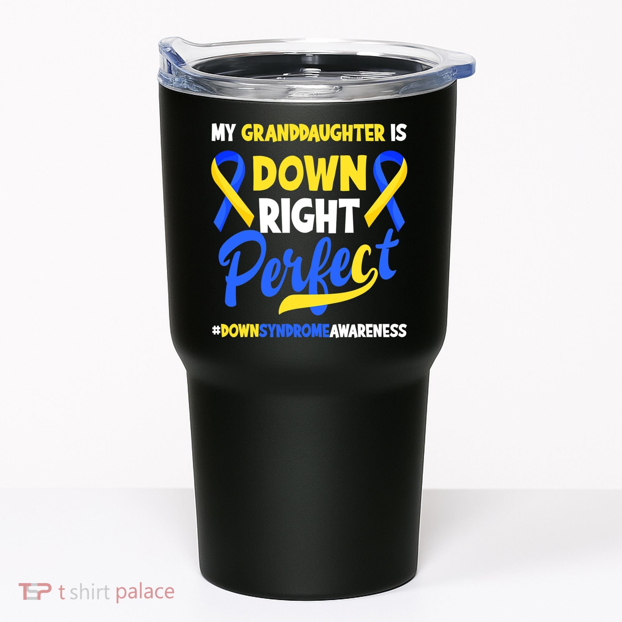 Granddaughter Is Down Right Perfect Down Syndrome Awareness Tumbler