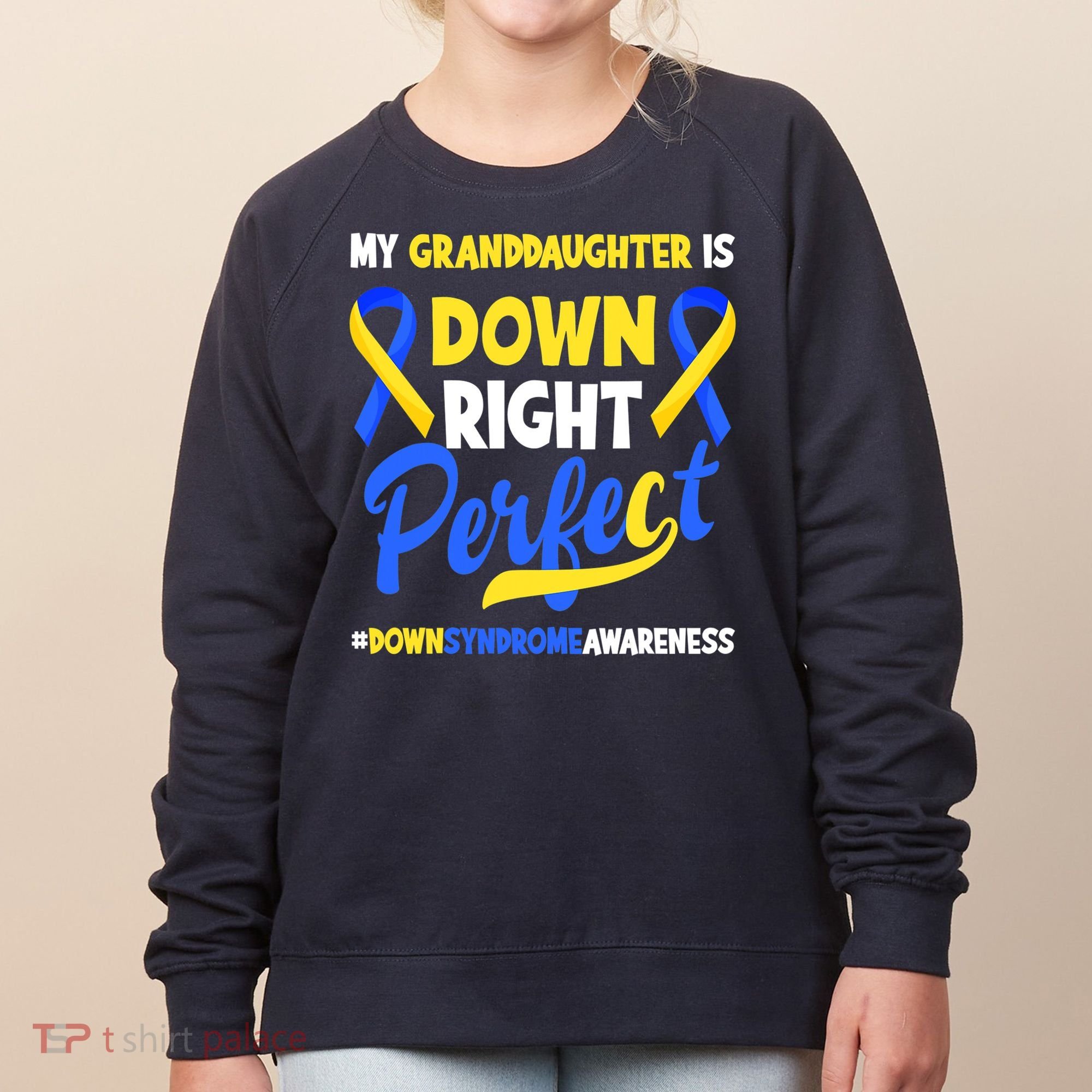 Granddaughter Is Down Right Perfect Down Syndrome Awareness Women's Sweatshirt