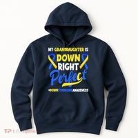 Granddaughter Is Down Right Perfect Down Syndrome Awareness Hoodie thumb 0