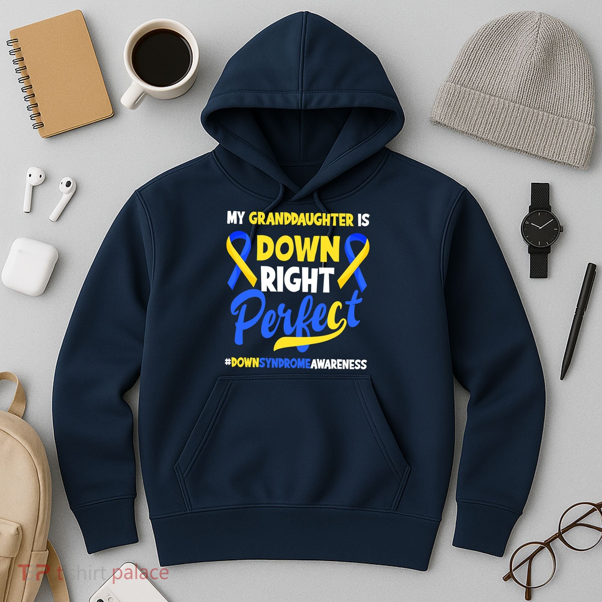 Granddaughter Is Down Right Perfect Down Syndrome Awareness Hoodie