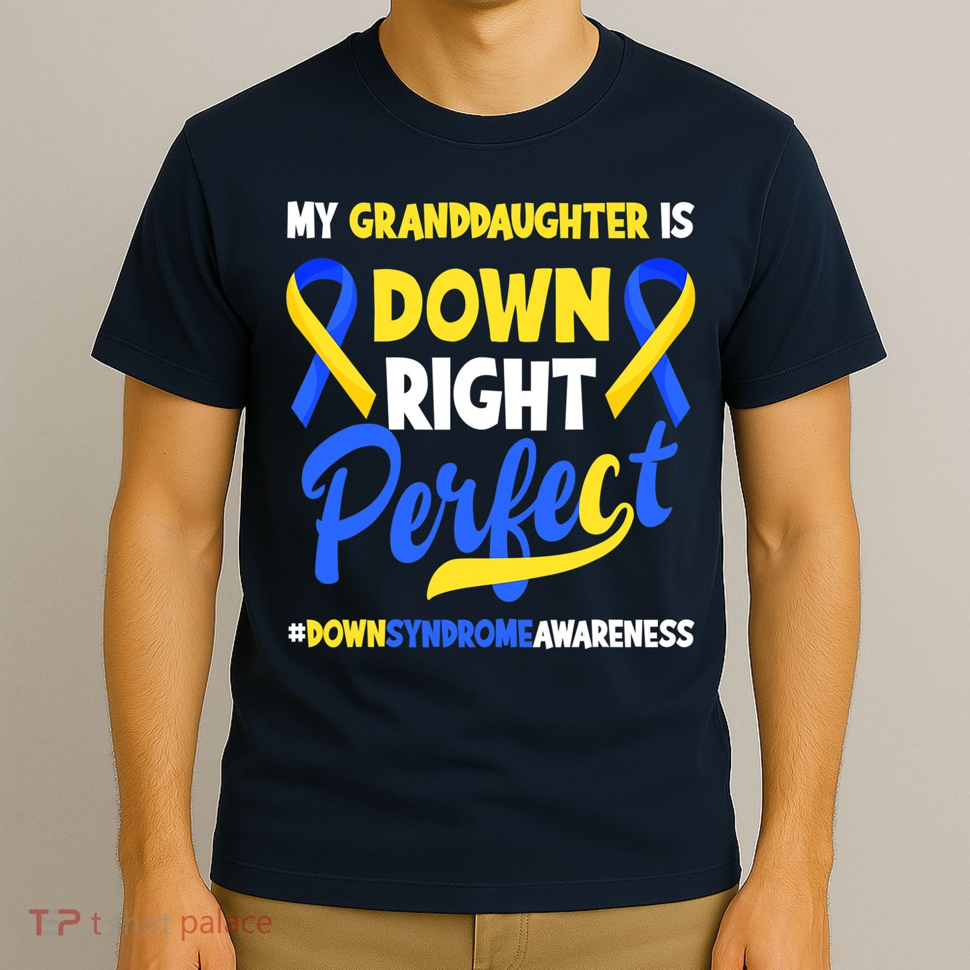 Granddaughter Is Down Right Perfect Down Syndrome Awareness T-Shirt