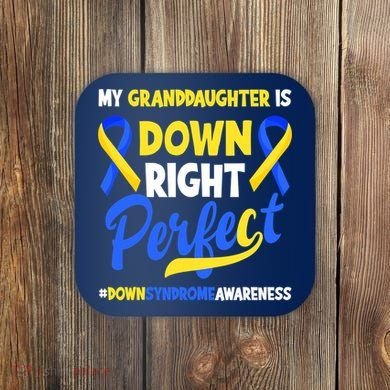 Granddaughter Is Down Right Perfect Down Syndrome Awareness Coaster