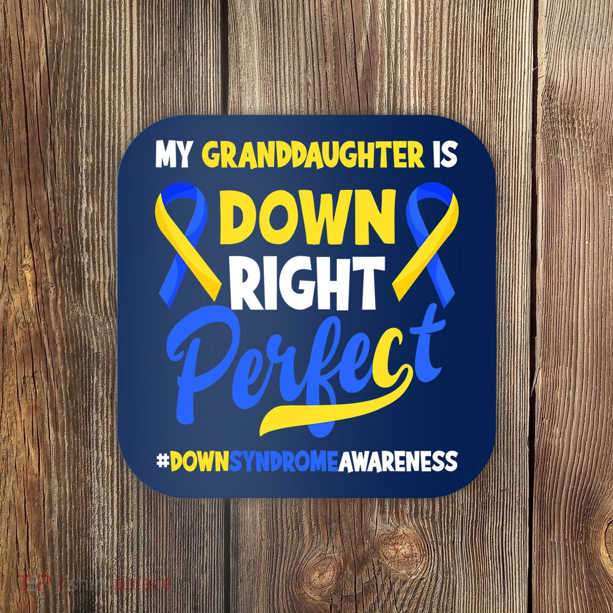 Granddaughter Is Down Right Perfect Down Syndrome Awareness Coaster