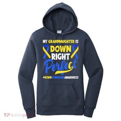 Granddaughter Is Down Right Perfect Down Syndrome Awareness Women's Hoodie
