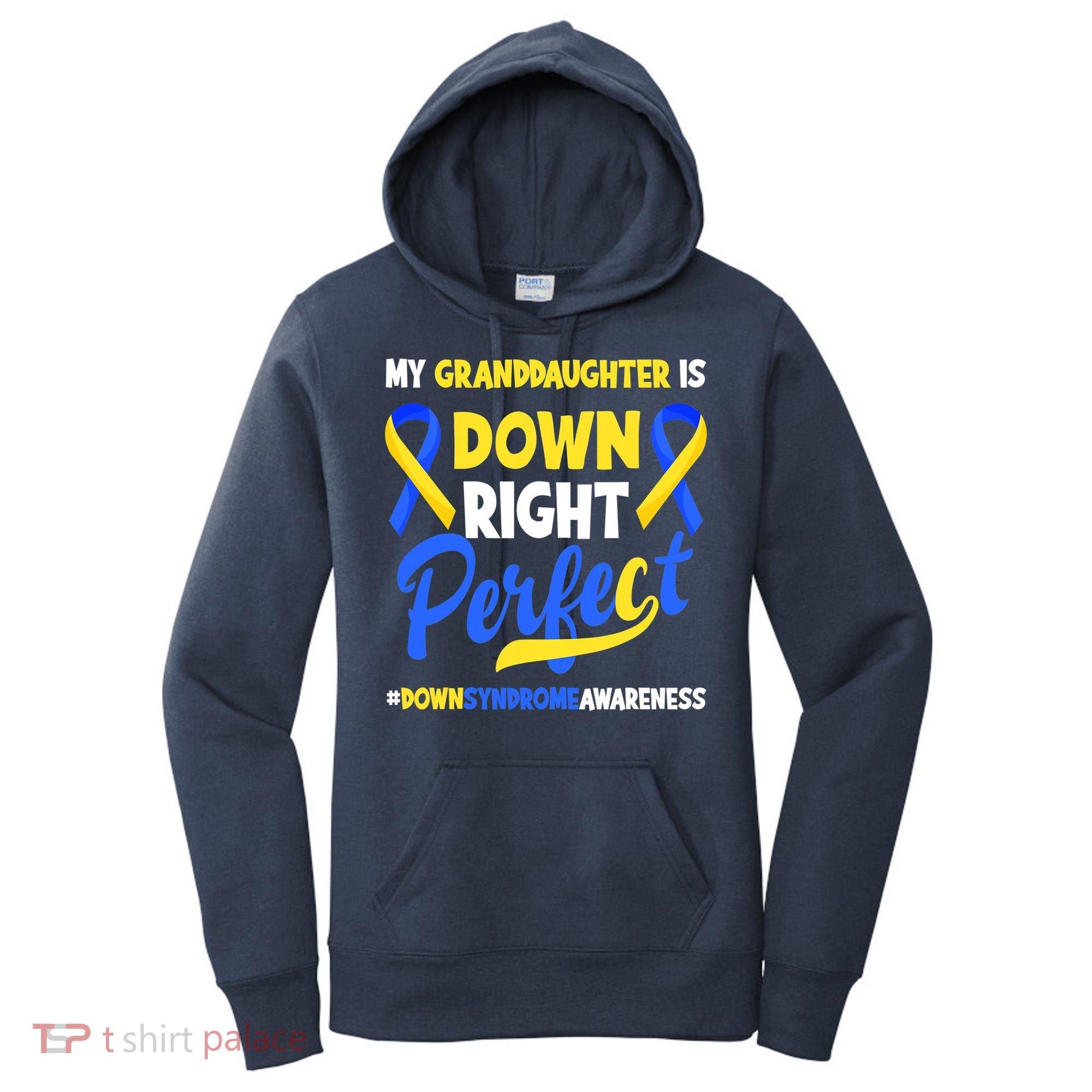 Granddaughter Is Down Right Perfect Down Syndrome Awareness Women's Hoodie
