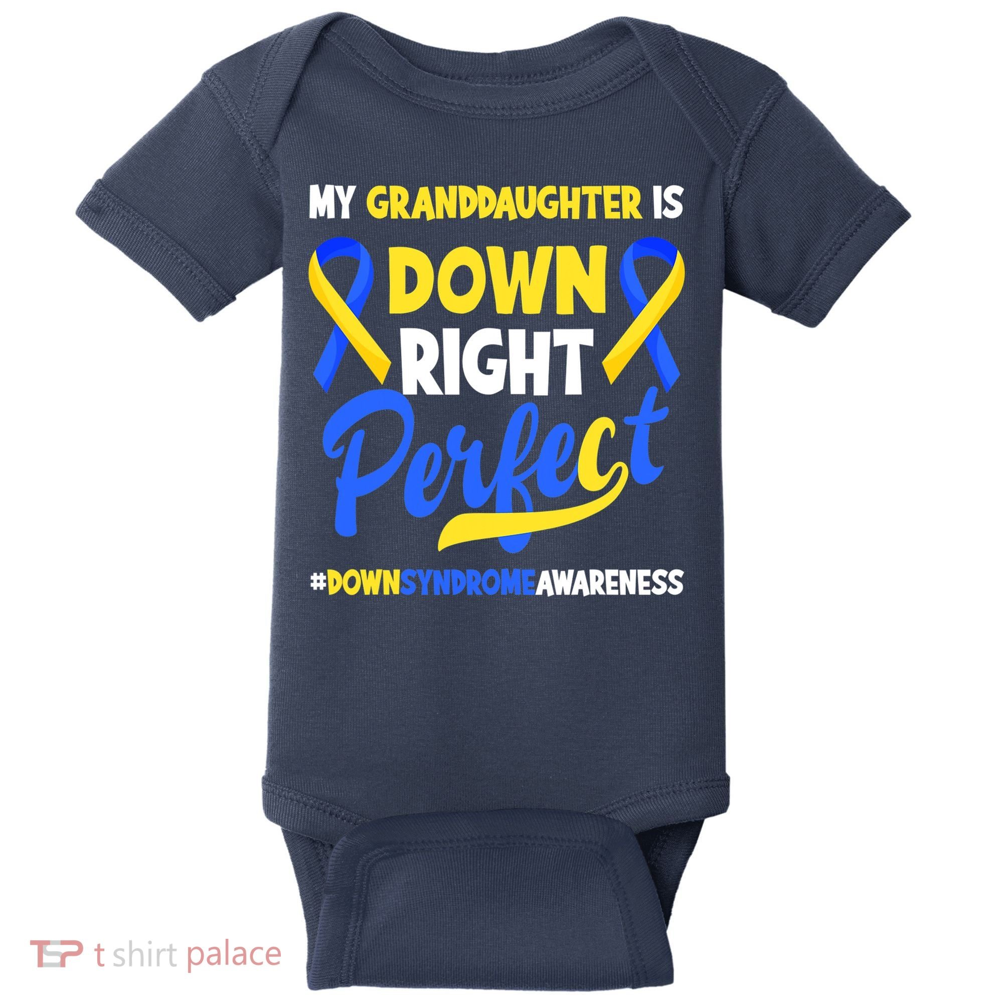 Granddaughter Is Down Right Perfect Down Syndrome Awareness Baby Bodysuit