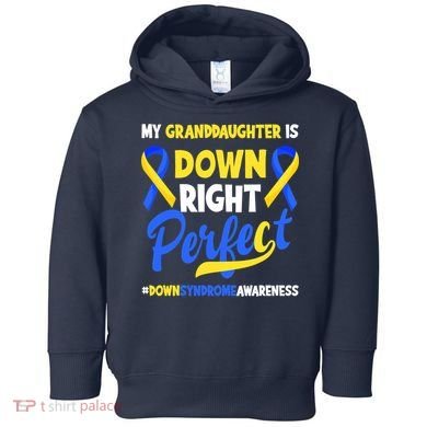 Granddaughter Is Down Right Perfect Down Syndrome Awareness Toddler Hoodie