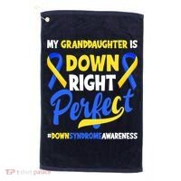Granddaughter Is Down Right Perfect Down Syndrome Awareness Golf Towel thumb 0