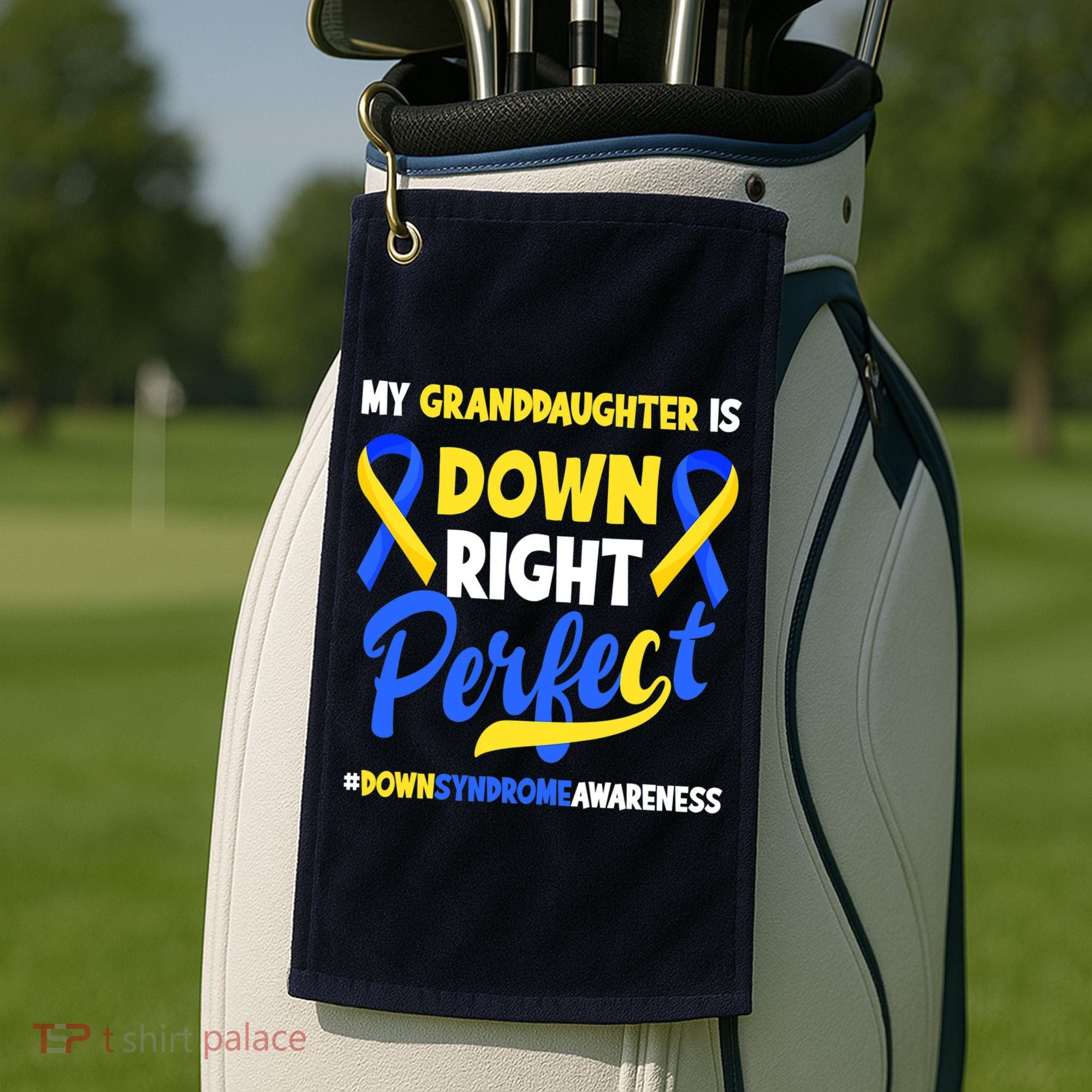 Granddaughter Is Down Right Perfect Down Syndrome Awareness Golf Towel