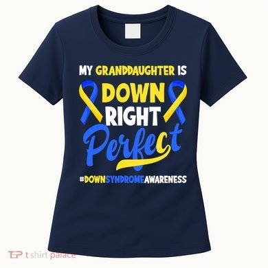 Granddaughter Is Down Right Perfect Down Syndrome Awareness Women's T-Shirt
