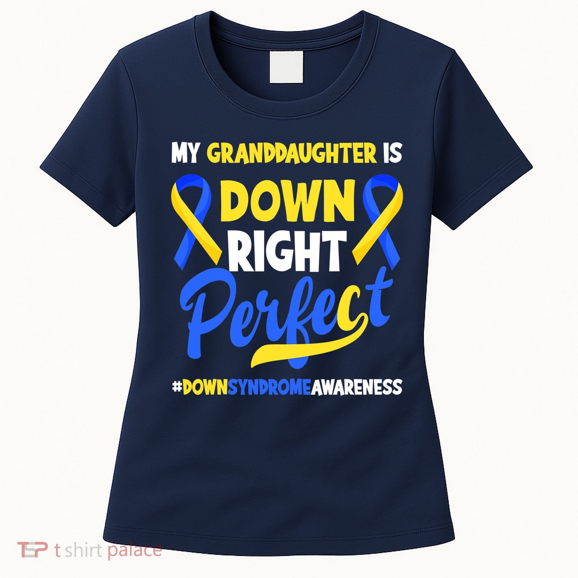 Granddaughter Is Down Right Perfect Down Syndrome Awareness Women's T-Shirt
