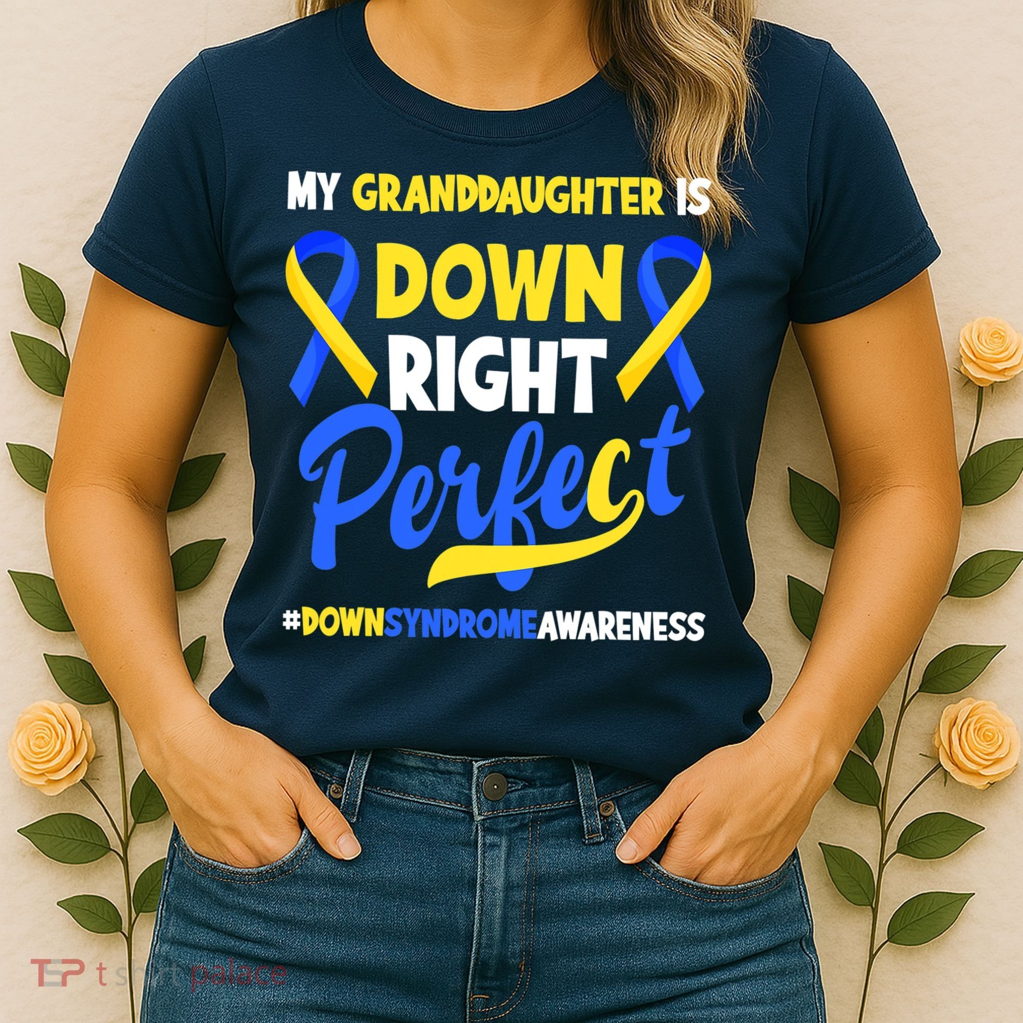 Granddaughter Is Down Right Perfect Down Syndrome Awareness Women's T-Shirt