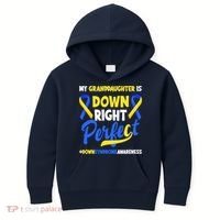 Granddaughter Is Down Right Perfect Down Syndrome Awareness Kids Hoodie thumb 0