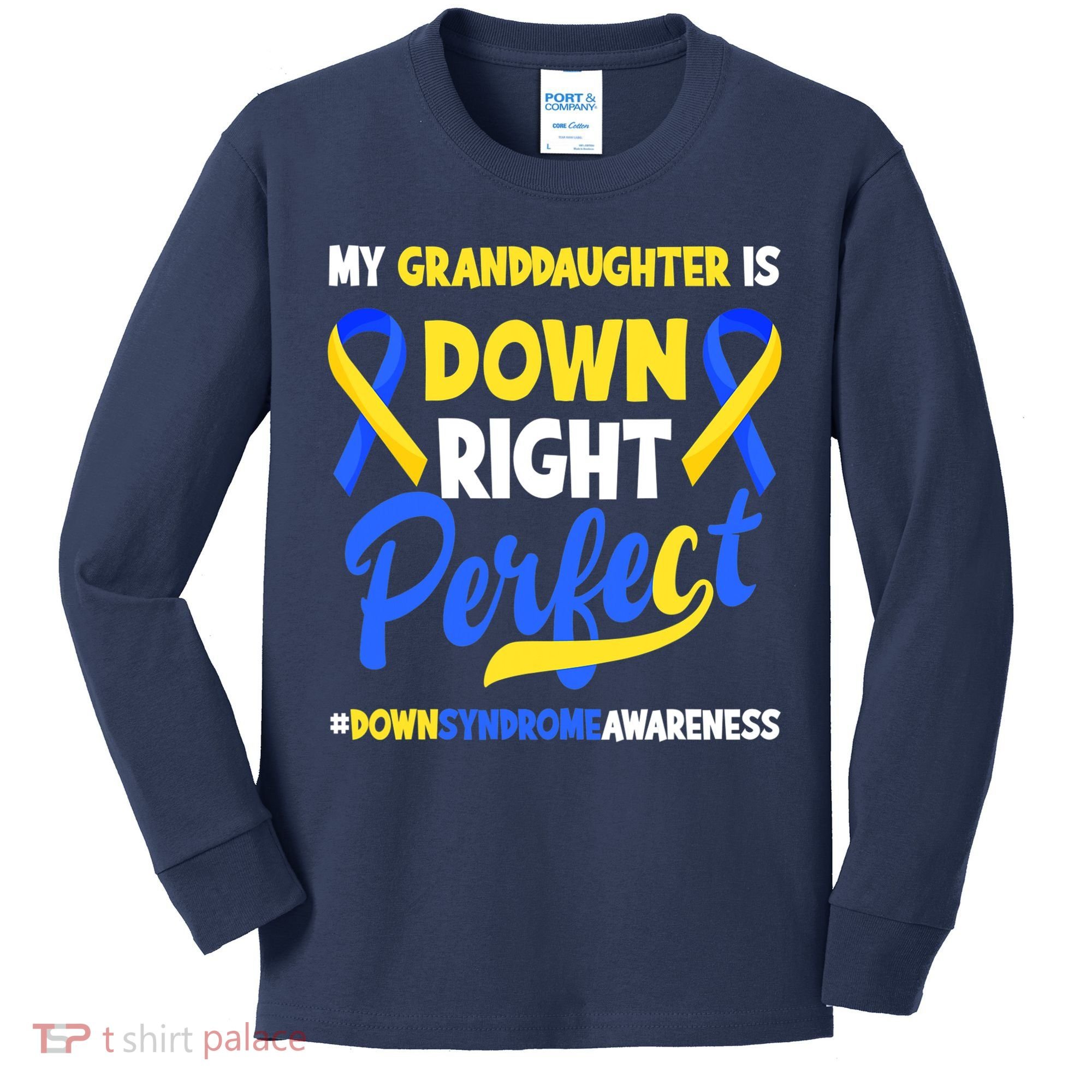Granddaughter Is Down Right Perfect Down Syndrome Awareness Kids Long Sleeve Shirt