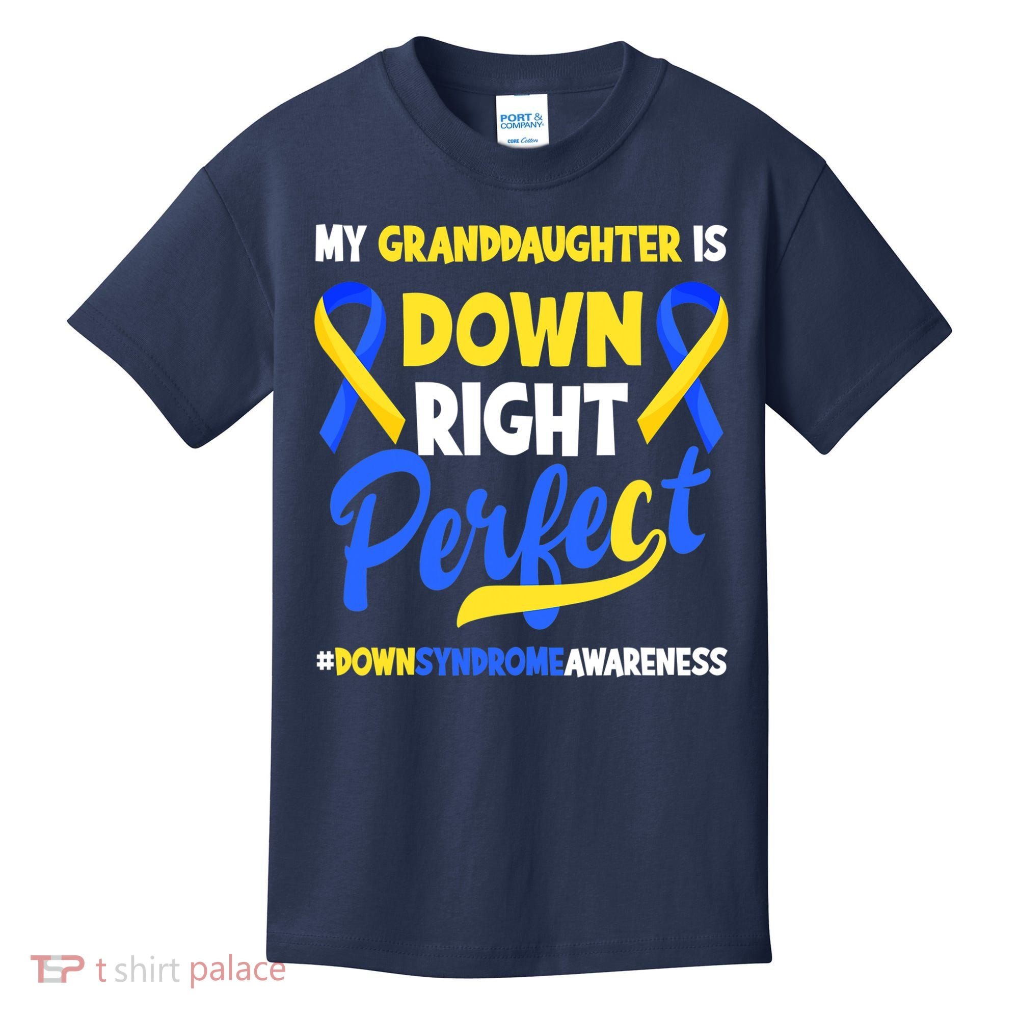 Granddaughter Is Down Right Perfect Down Syndrome Awareness Kids T-Shirt