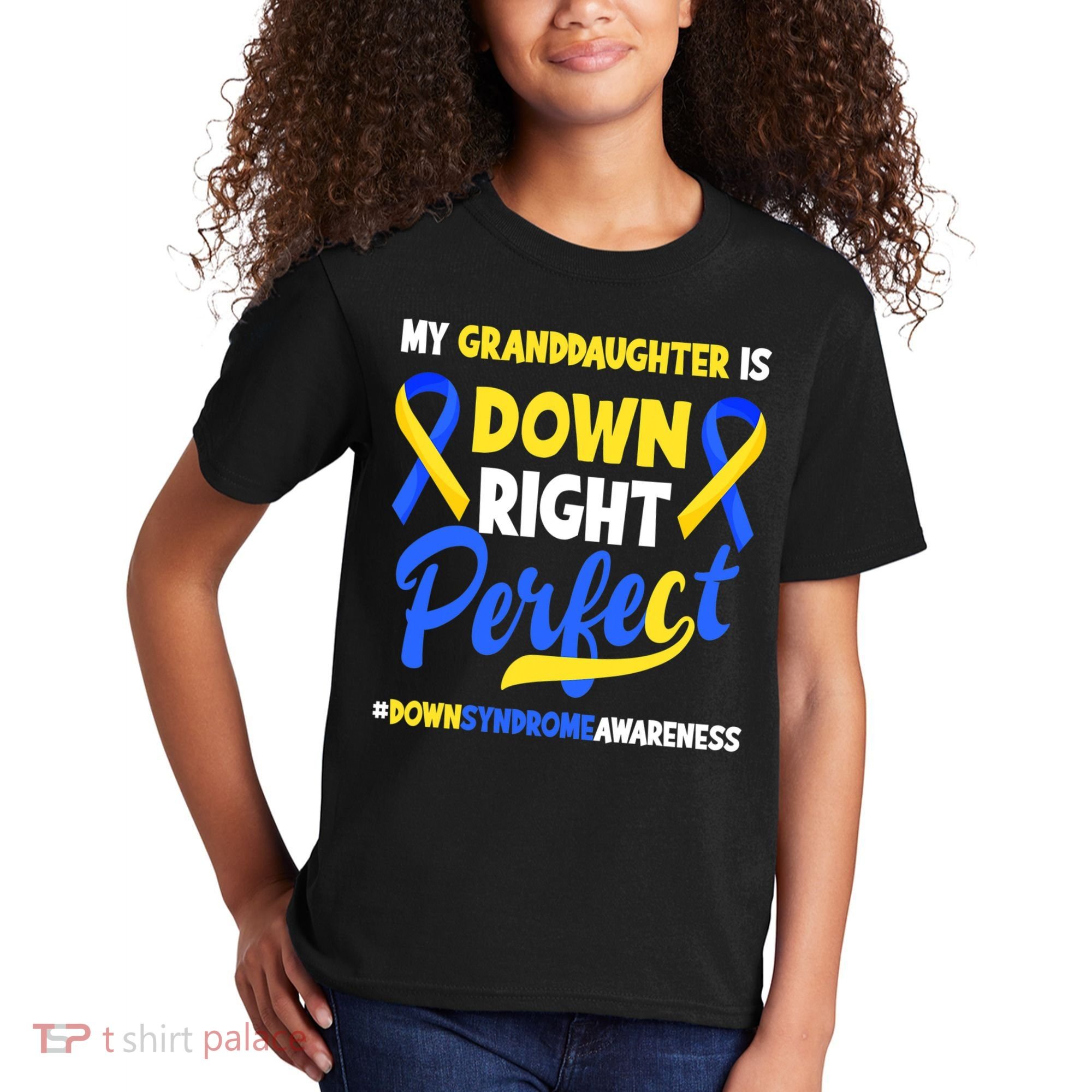 Granddaughter Is Down Right Perfect Down Syndrome Awareness Kids T-Shirt