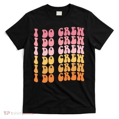 Groovy I Do Crew Bride Squad Wedding Bachelorette Party T-Shirt