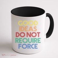 Good Ideas Do Not Require Force Libertarian Coffee Mug thumb 1