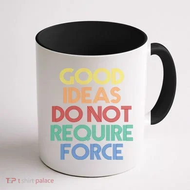 Good Ideas Do Not Require Force Libertarian Coffee Mug back