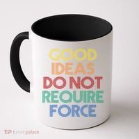 Good Ideas Do Not Require Force Libertarian Coffee Mug thumb 0