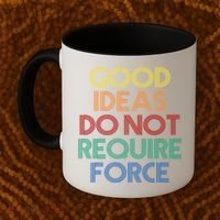 Good Ideas Do Not Require Force Libertarian Coffee Mug thumb 2