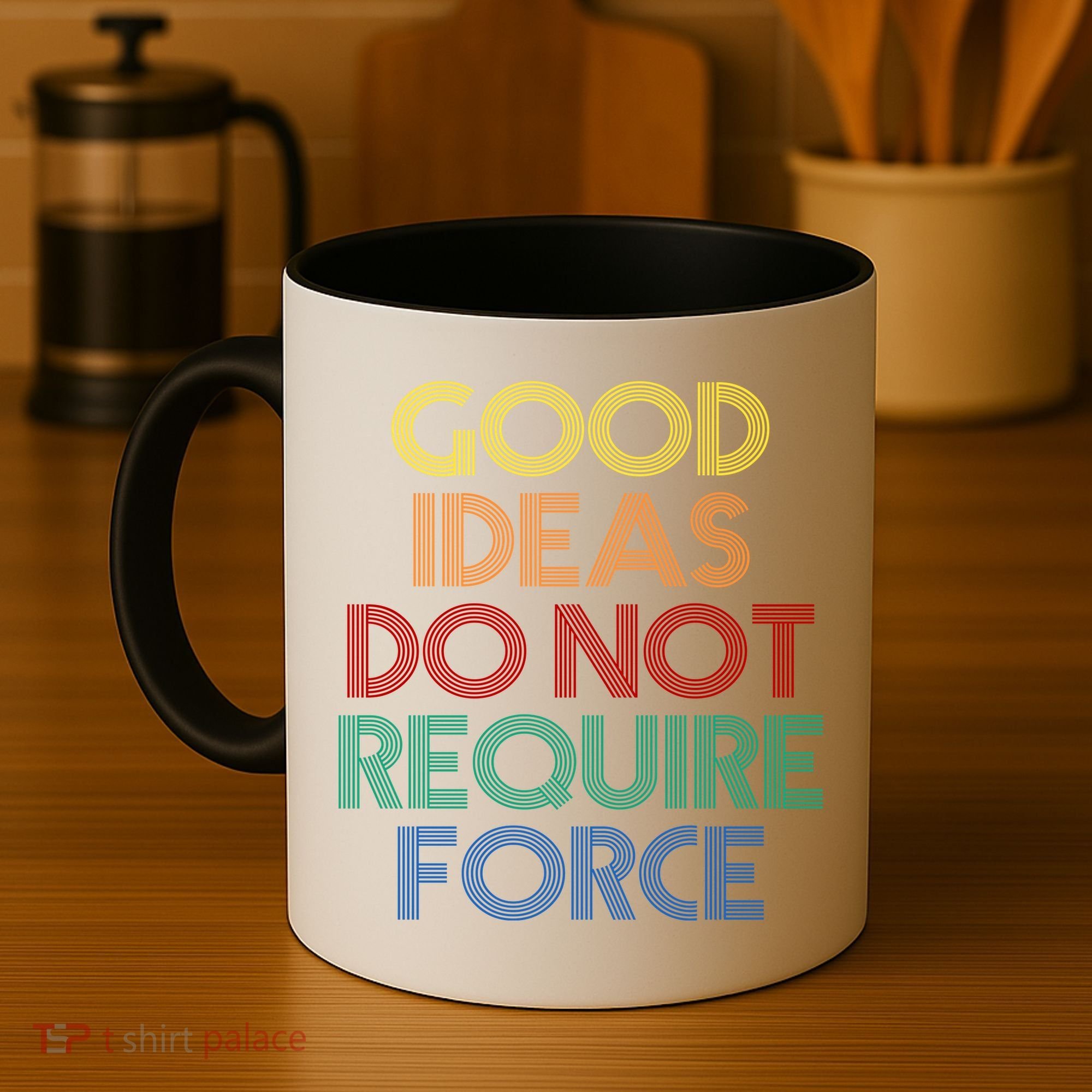 Good Ideas Do Not Require Force Libertarian Coffee Mug