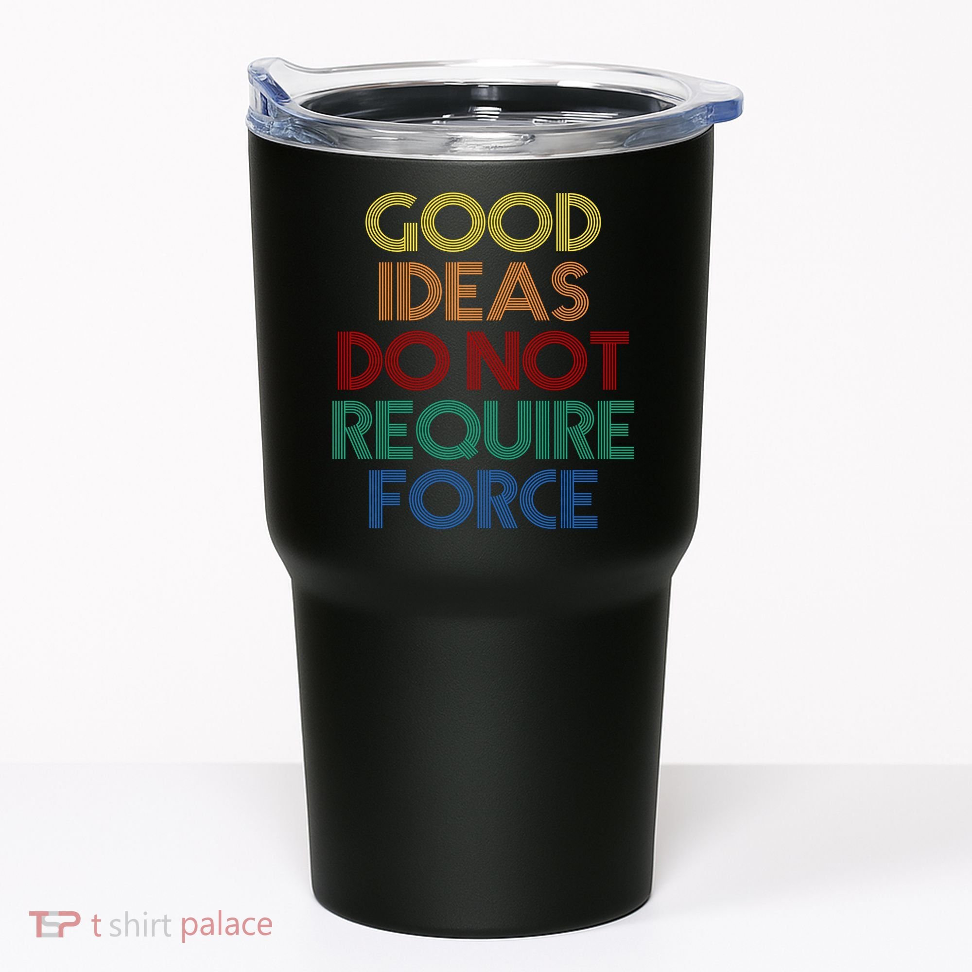 Good Ideas Do Not Require Force Libertarian Tumbler