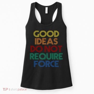 Good Ideas Do Not Require Force Libertarian Women's Tank Top