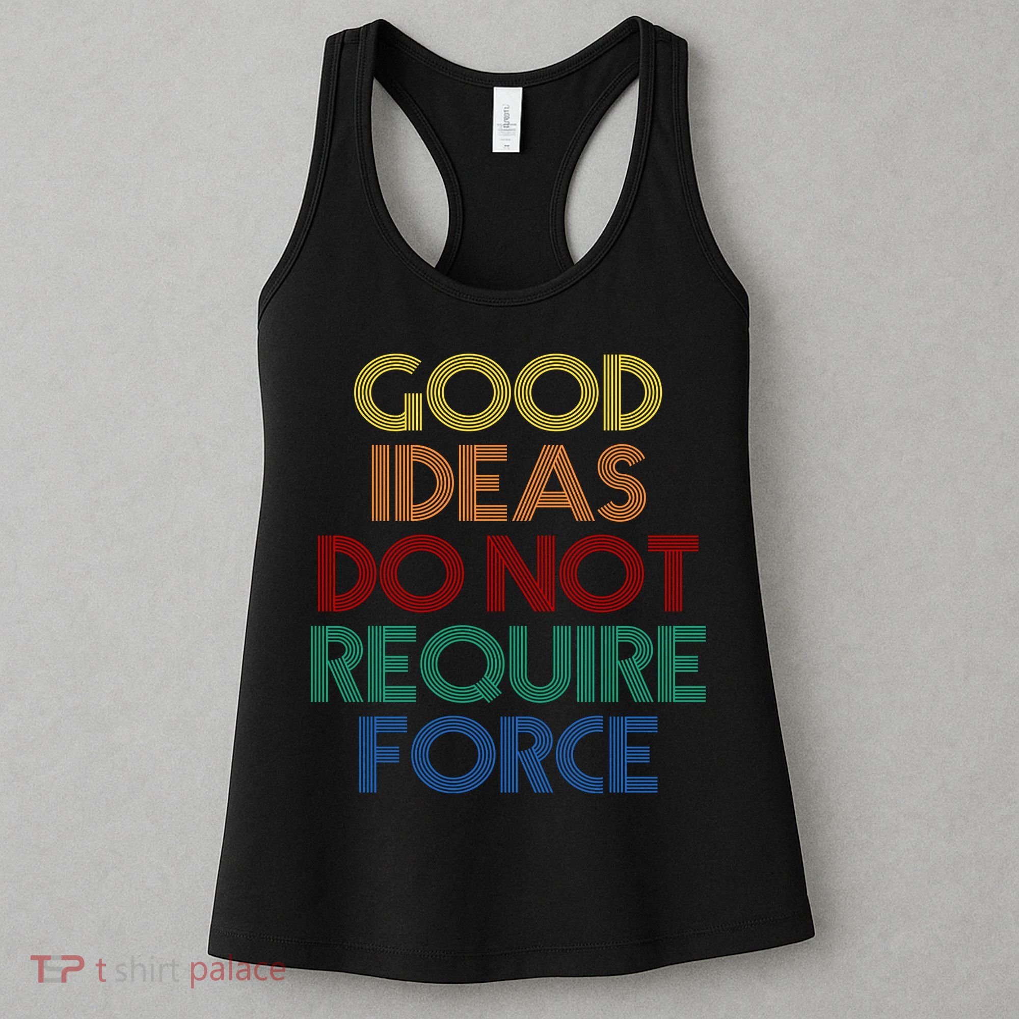 Good Ideas Do Not Require Force Libertarian Women's Tank Top