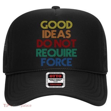 Good Ideas Do Not Require Force Libertarian Hat