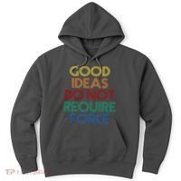 Good Ideas Do Not Require Force Libertarian Hoodie thumb 0