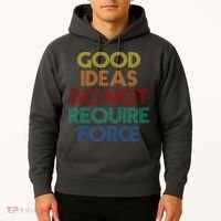 Good Ideas Do Not Require Force Libertarian Hoodie thumb 2
