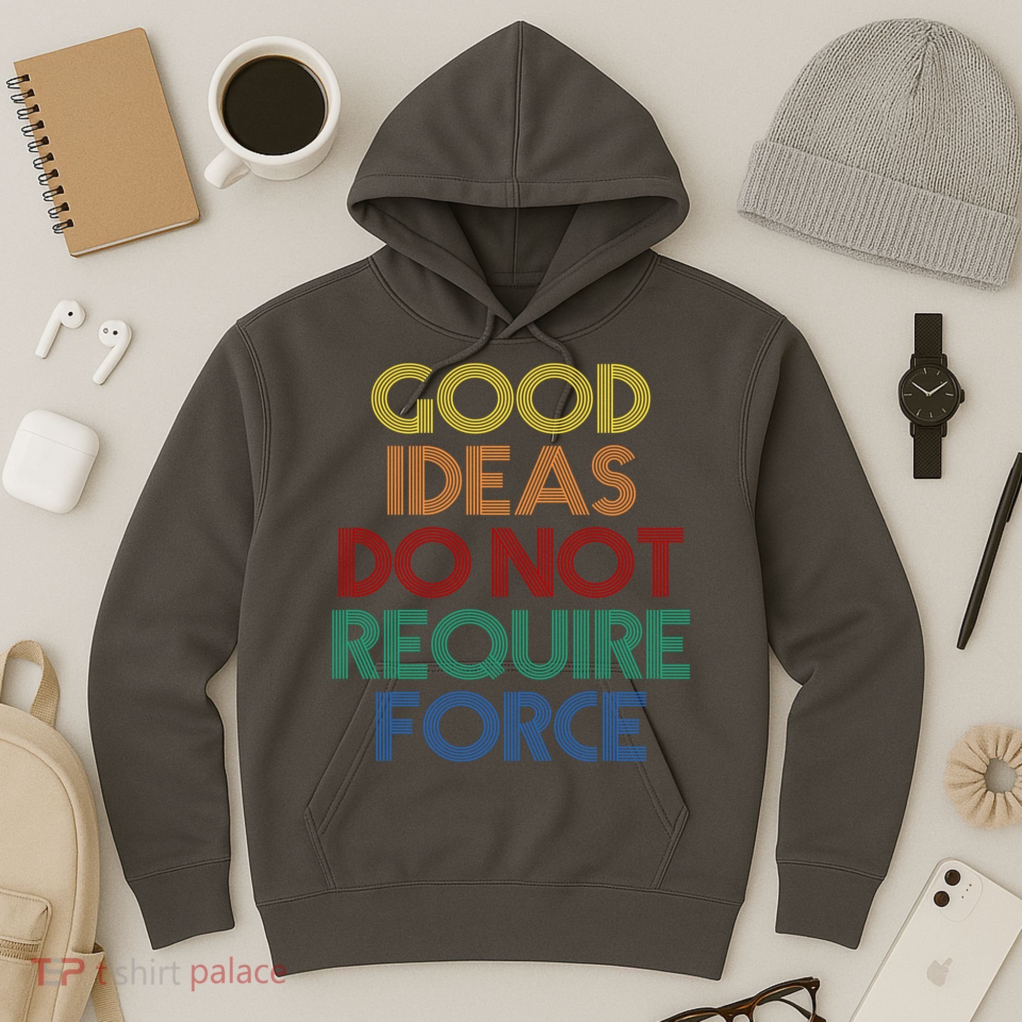 Good Ideas Do Not Require Force Libertarian Hoodie